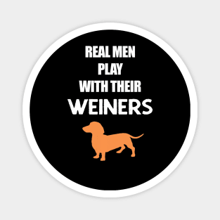 Real Men Play With Their Weiners, Funny Dachshund Dog Magnet